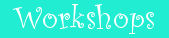 workshops